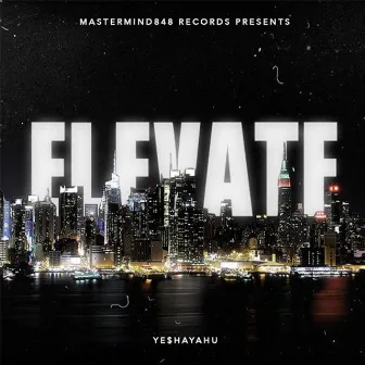 Elevate (Radio Edit) by Ye$haYahu