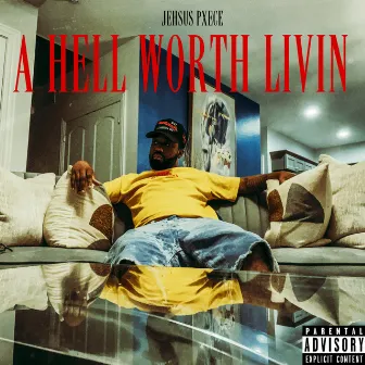 A Hell Worth Livin by JEHSUS PXECE