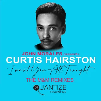 I Want You All Tonight (John Morales Radio Edit) by Curtis Hairston