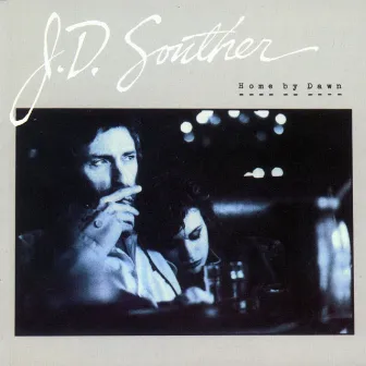 Home By Dawn (Expanded Edition) by JD Souther