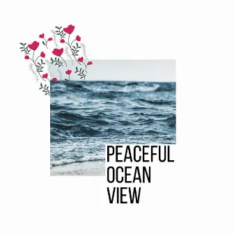 Peaceful Ocean View by Ocean Crust Nature Sounds