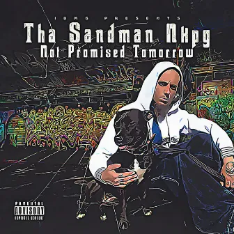 Not Promised Tomorrow by Tha Sandman Nkpg