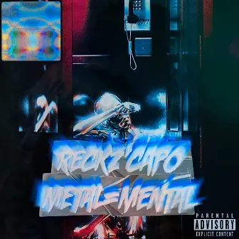 Metal = Mental by Reckz'Capo