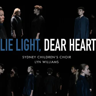 Lie Light, Dear Heart by Sydney Children's Choir