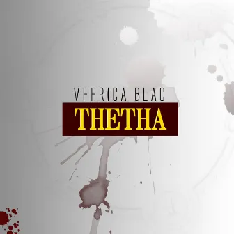 Thetha by Vffrica Blac