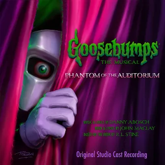 Goosebumps The Musical: Phantom of the Auditorium (Original Studio Cast Recording) by Goosebumps Original Studio Cast Recording Company