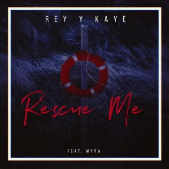 Rescue Me by Rey y Kaye