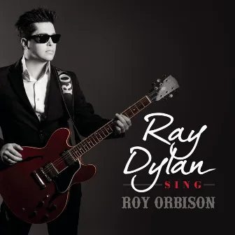 Sing Roy Orbison by Ray Dylan