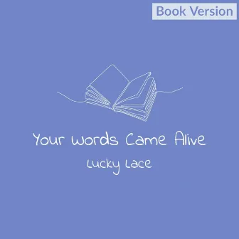 Your Words Came Alive (Book Version - Das Leuchten Deiner Worte) by Lucky Lace