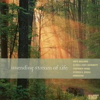 David Maslanka: Unending Stream of Life by Stephen K. Steele