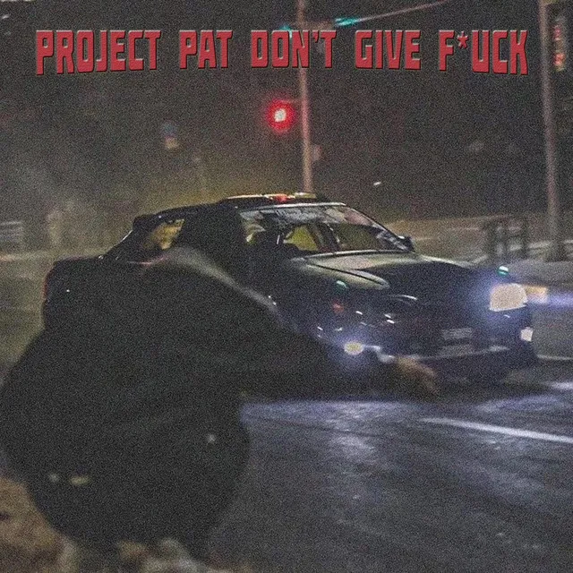 Project Pat Don't Give Fuck