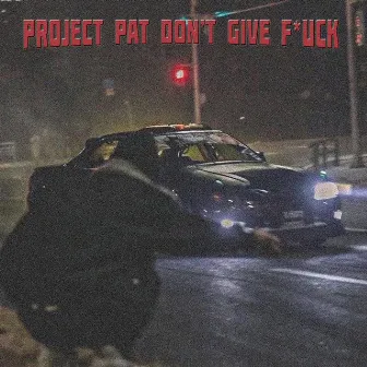 Project Pat Don't Give Fuck by 666RXXCION666