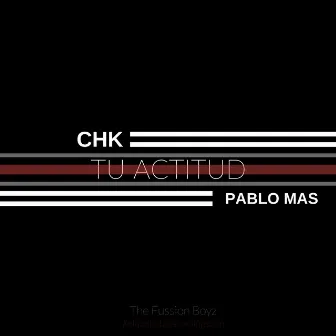 Tu Actitud by CHK