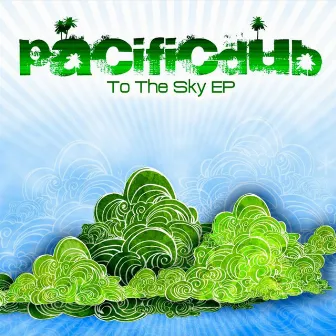 To The Sky EP by Pacific Dub