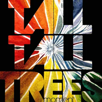 Moment by Tall Tall Trees