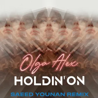 Holdin' on (Love I Feel) [Saeed Younan Remix] by Olga Alex