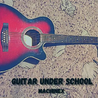 Guitar Under School by Machinex