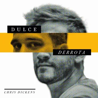 Dulce Derrota by Chris Dickens