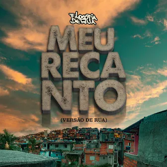 Meu Recanto (Versão de Rua) by Filosofia de Rua