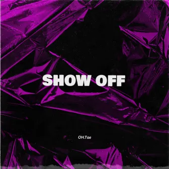 Show Off by OH.Tae