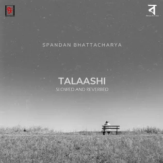 Talaashi Slowed And Reverbed by Spandan Bhattacharya