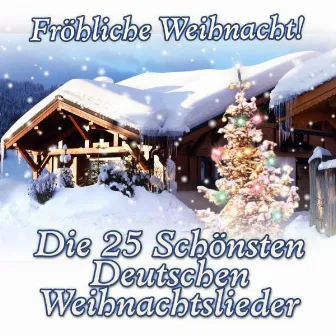 Fröhliche Weihnacht! Die 25 Schönsten Deutschen Weihnachtslieder by Hamburger Kinderchöre