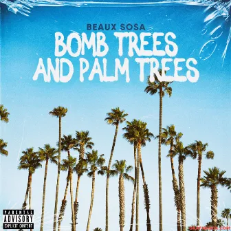 Bomb Trees and Palm Trees by Beaux Sosa