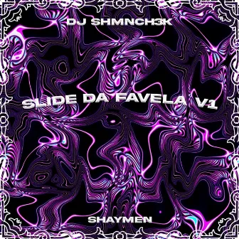 Slide da Favela V1 by DJ SHMNCH3K