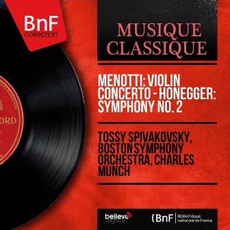 Menotti: Violin Concerto - Honegger: Symphony No. 2 (Mono Version) by Tossy Spivakovsky