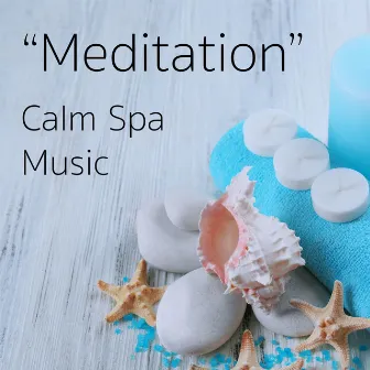 Meditation Calm Spa Music by Massage Therapy Music