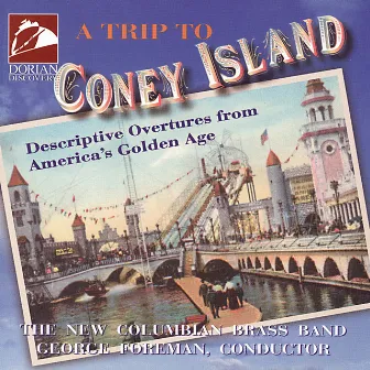 New Columbian Brass Band: Trip To Coney Island (A) - Descriptive Overtures From America's Golden Age by George Foreman