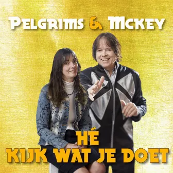 He Kijk Wat je Doet by Pelgrims