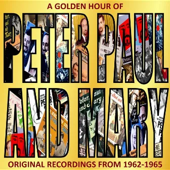 A Golden Hour Of Peter, Paul and Mary by Peter, Paul and Mary