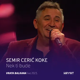 Nek ti bude kao meni (Vrata Balkana Live 2023) by Semir Čehić