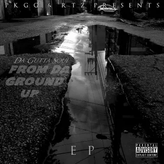 From da Ground Up by Da Gutta Soul