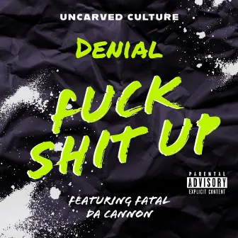 FUCK SHIT UP by Denial