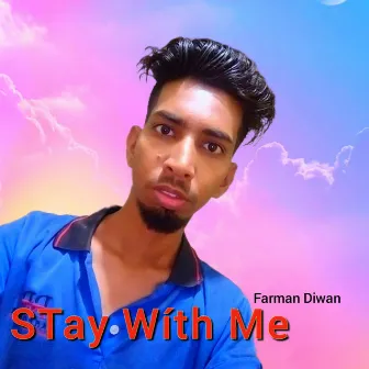 Stay With Me by Farman Diwan