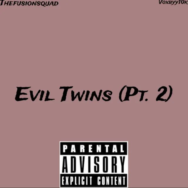 Evil Twins (Pt. 2)