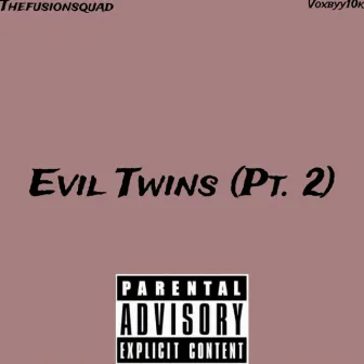 Evil Twins (Pt. 2) by TheFusionSquad