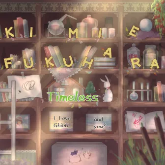 Timeless - I Love Ghibli and you ? - by Kimie Fukuhara