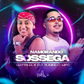 Tá Namorando Sossega by Matrina