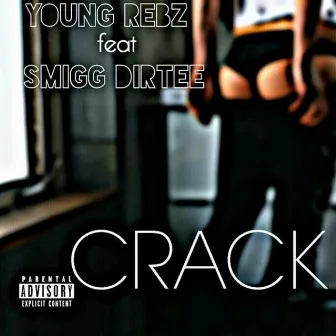 Crack (feat. Smigg Dirtee) - Single by Young Rebz