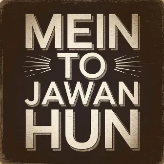 Mein to Jawan Hun by Rubina Iqbal