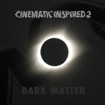 Cinematic Inspired 2 - Dark Matter by James Myhill