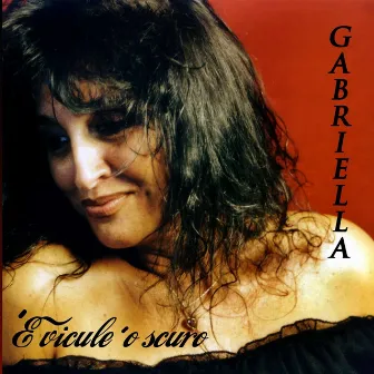 'E Vicule 'O Scuro by Gabriella