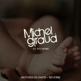 Mother (Slowed + Reverb) by Michel Giraud