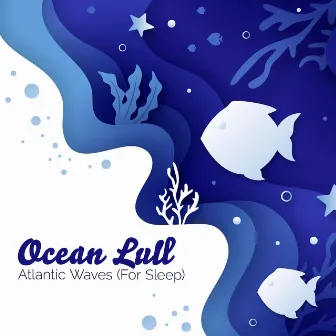 Ocean Lull by Atlantic Waves (For Sleep)