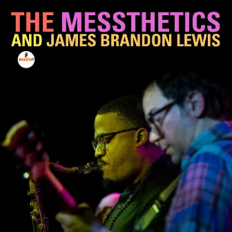 The Messthetics and James Brandon Lewis by James Brandon Lewis