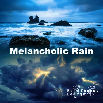 Melancholic Rain by Rain Sounds Lounge