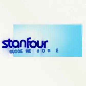 Guide Me Home by Stanfour